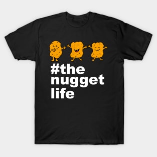 The Nugget Life Funny Chicken Nuggets Gift T-Shirt